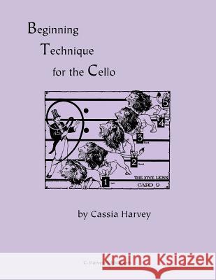 Beginning Technique for the Cello Cassia Harvey 9781635230635 C. Harvey Publications