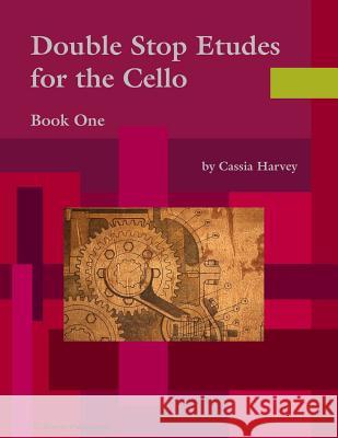 Double Stop Etudes for the Cello, Book One Cassia Harvey 9781635230826 C. Harvey Publications