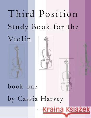 Third Position Study Book for the Violin, Book One Cassia Harvey 9781635230901 C. Harvey Publications