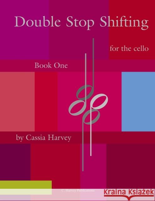 Double Stop Shifting for the Cello, Book One Cassia Harvey 9781635230925