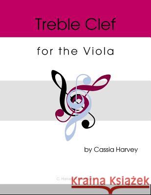 Treble Clef for the Viola Cassia Harvey 9781635230963