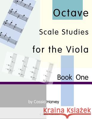 Octave Scale Studies for the Viola, Book One Cassia Harvey 9781635231113 C. Harvey Publications