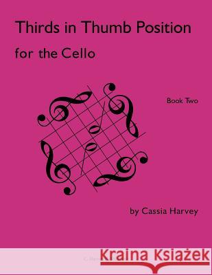 Thirds in Thumb Position for the Cello, Book Two Cassia Harvey 9781635231441 C. Harvey Publications