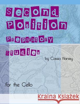 Second Position Preparatory Studies for the Cello Cassia Harvey 9781635231472 C. Harvey Publications