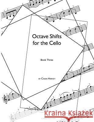 Octave Shifts for the Cello, Book Three Cassia Harvey 9781635231496 C. Harvey Publications
