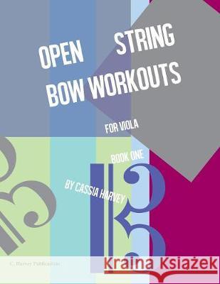 Open String Bow Workouts for Viola, Book One Cassia Harvey 9781635231632 C. Harvey Publications
