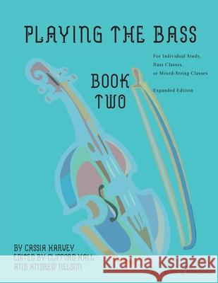 Playing the Bass, Book Two: Expanded Edition Cassia Harvey Clifford Hall Andrew Nelson 9781635231700 C. Harvey Publications