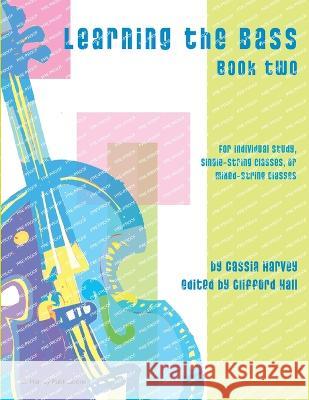 Learning the Bass, Book Two Cassia Harvey, Clifford Hall 9781635232967 C. Harvey Publications