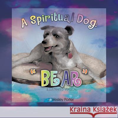 A Spiritual Dog J Wesley Porter 9781635242515 Litfire Publishing, LLC