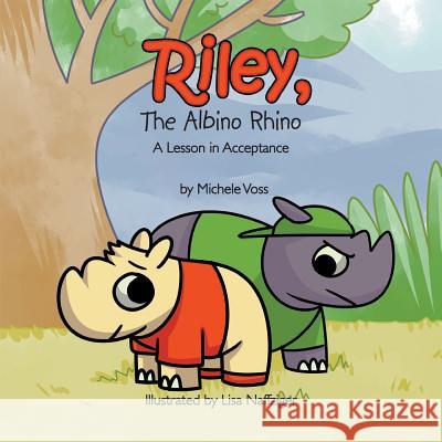 Riley, The Albino Rhino: A Lesson in Acceptance Voss, Michele 9781635245097 Litfire Publishing, LLC