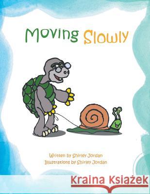 Moving Slowly Shirley Jordan 9781635245172 Litfire Publishing, LLC