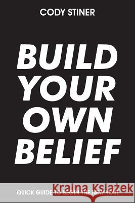 Build Your Own Belief Cody Stiner 9781635246407