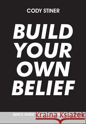 Build Your Own Belief Cody Stiner 9781635246995