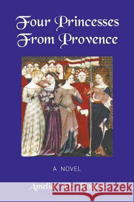 Four Princesses from Provence Amelia V. Rogers 9781635247794