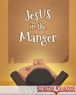 Jesus in the Manger Linda Ward 9781635250930