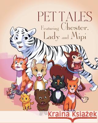 Pet Tales Featuring Chester, Lady and Mipi Diana Rosendale 9781635251012 Christian Faith