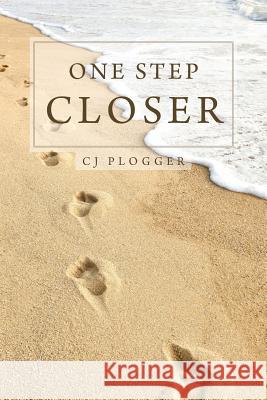 One Step Closer Cj Plogger 9781635252477 Christian Faith