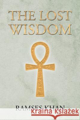 The Lost Wisdom Ramses Khan 9781635254235 Christian Faith