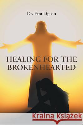 Healing for the Brokenhearted Dr Etta Lipson 9781635255539