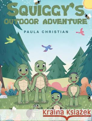 Squiggy's Outdoor Adventure Paula Christian 9781635255577 Christian Faith