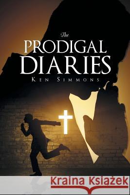 The Prodigal Diaries Ken Simmons 9781635255676