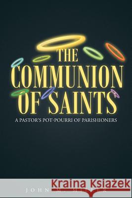 The Communion of Saints John M. Miller 9781635259063 Christian Faith Publishing, Inc.