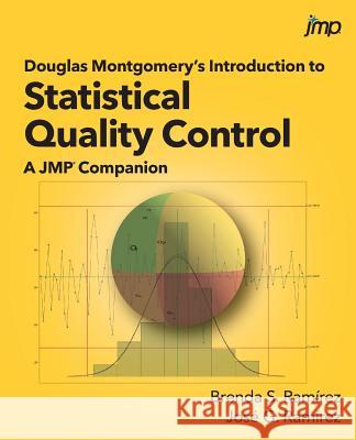 Douglas Montgomery's Introduction to Statistical Quality Control: A JMP Companion Ramirez, M. S. Brenda S. 9781635260229
