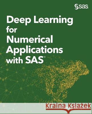 Deep Learning for Numerical Applications with SAS Henry Bequet 9781635266801 SAS Institute