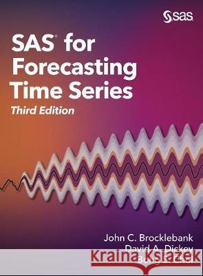 SAS for Forecasting Time Series, Third Edition John C Brocklebank, PH D, David A Dickey, PH D, Bong Choi 9781635269000 SAS Institute