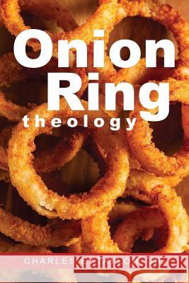 Onion Ring Theology Charles E. Taylor 9781635280081 Nurturing Faith Inc.