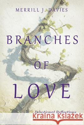 Branches of Love: Devotional Reflections Merrill Davies 9781635280586