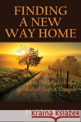 Finding a New Way Home Russ Dean 9781635280784