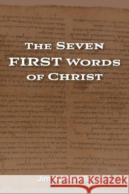 The Seven First Words of Christ Jim Somerville 9781635280944