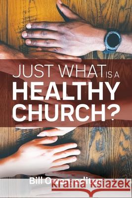 Just What Is a Healthy Church? Bill Owen 9781635281101 Nurturing Faith Inc.