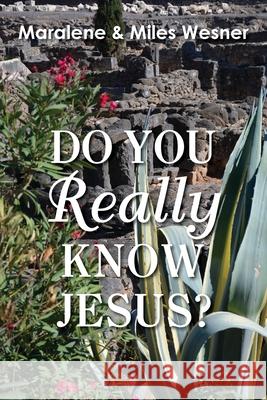 Do You Really Know Jesus? Maralene Wesner Miles Wesner 9781635281682 Nurturing Faith