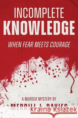 Incomplete Knowledge: When Fear Meets Courage Merrill Davies 9781635282627 Nurturing Faith