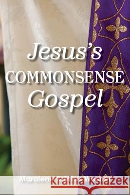Jesus's Commonsense Gospel Maralene Wesner Miles Wesner 9781635282634 Nurturing Faith
