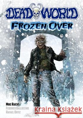 Deadworld: Frozen Over Mike Raicht, Federico Dallocchio, Rafael Ortiz 9781635293876 Caliber Comics