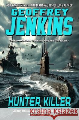 Hunter Killer Geoffrey Jenkins 9781635295825 Caliber Books