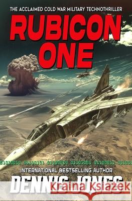 Rubicon One: A Cold War Military Technothriller Dennis Jones 9781635296068