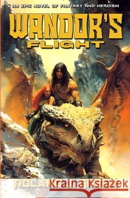 Wandor's Flight - The Bertan Wandor Adventures (Book 4) Roland J. Green 9781635296631 Caliber Books