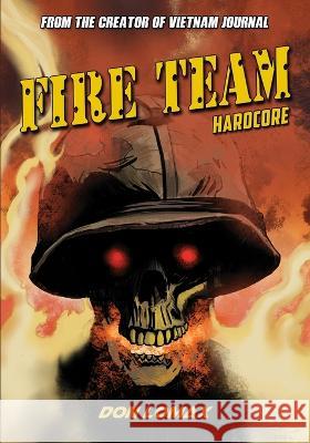 Fire Team: Hard Core Don Lomax Don Lomax Gabriel G Perez 9781635297829