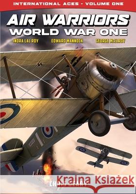 Air Warriors: World War One - International Aces - Volume 1 Chris Geary Chris Geary Jay Howse 9781635297935