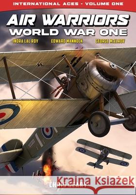 Air Warriors: World War One - International Aces - Volume 1 Chris Geary, Chris Geary, Jay Howse 9781635297973