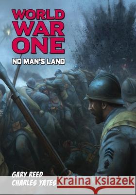 World War One: No Man's Land Gary Reed, Charles Yates 9781635298123