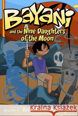 Bayani and the Nine Daughters of the Moon Travis McIntire Grant Perkins Rich Bloom 9781635298420