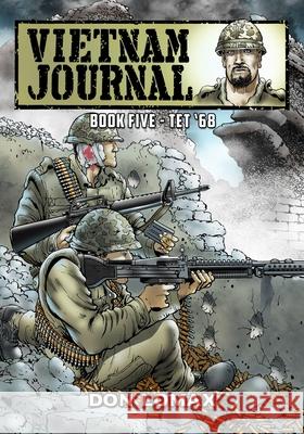 Vietnam Journal - Book Five: Tet '68 Lomax, Don 9781635299663