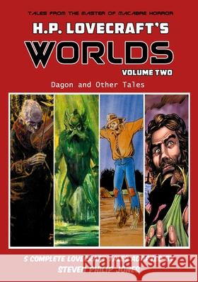 H.P. Lovecraft's Worlds - Volume Two: Dagon and Other Tales Steven Philip Jones Aldin Baroza Sergio Cariello 9781635299977
