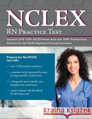 NCLEX-RN Practice Test Questions 2018 - 2019: NCLEX Review Book with 1000] Practice Exam Questions for the NCLEX Registered Nursing Examination Nclex Exam Prep Team Description *. 9781635302707 Ascencia Test Prep