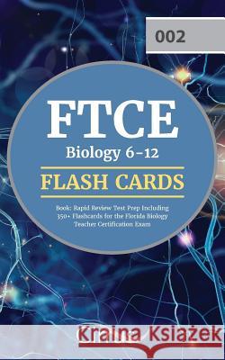 FTCE Biology 6-12 Flash Cards Book: Rapid Review Test Prep Including 350+ Flashcards for the Florida Biology Teacher Certification Exam Cirrus Teacher Certification Prep Team 9781635303865 Cirrus Test Prep